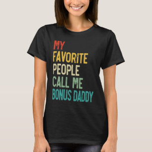 Mens My Favourite People Call Me Bonus Daddy Fathe T-Shirt