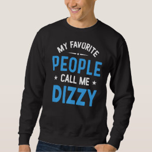 Mens My Favourite People Call Me Dizzy  Dizzy Fath Sweatshirt