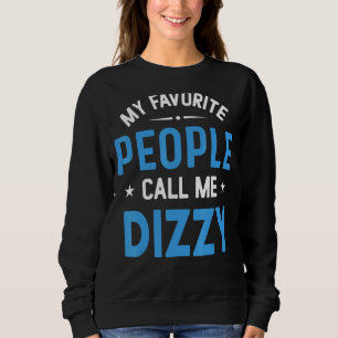 Mens My Favourite People Call Me Dizzy  Dizzy Fath Sweatshirt