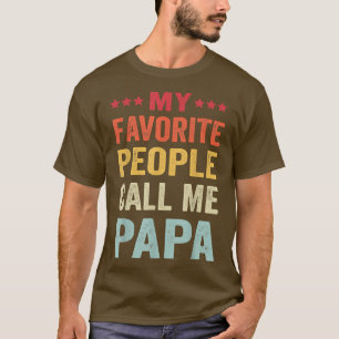 Mens My Favourite People Call Me Papa Funny Father T-Shirt