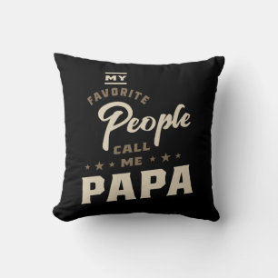 Mens My Favourite People Call Me Papa Gift Throw Pillow