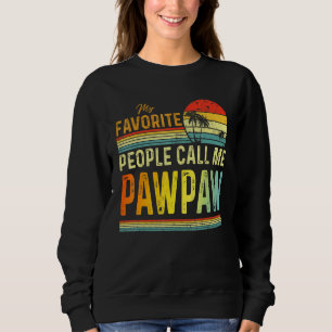 Mens My Favourite People Call Me Pawpaw Dad Father Sweatshirt
