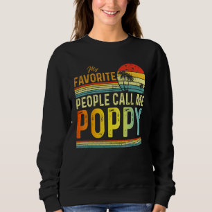 Mens My Favourite People Call Me Poppy Dad Father Sweatshirt