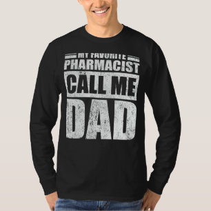 Mens My Favourite Pharmacist Calls Me Dad Father' T-Shirt