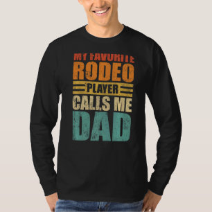 Mens My Favourite Rodeo Player Calls Me Dad Father T-Shirt
