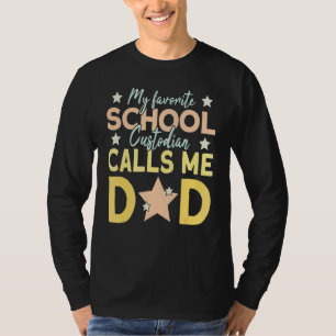 Mens My Favourite School Custodian Calls Me Dad 1 T-Shirt