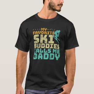Mens My Favourite Ski Buddies Calls Me Daddy Skiin T-Shirt
