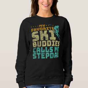 Mens My Favourite Ski Buddies Calls Me Stepdad Ski Sweatshirt