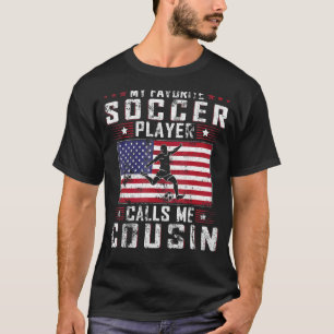 Mens My Favourite Soccer Player Calls Me Cousin Fa T-Shirt