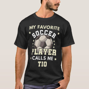 Mens My Favourite Soccer Player Calls Me Tio Socce T-Shirt