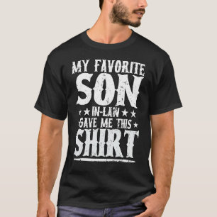 Mens My Favourite Son In Law Gave Me This Fathers  T-Shirt