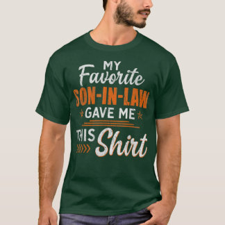 Mens My Favourite Son In Law Gave Me This  Funny F T-Shirt