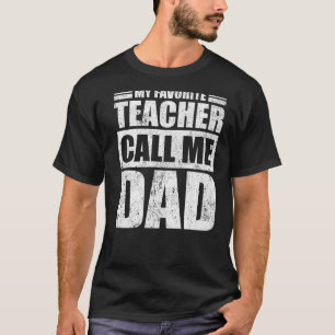 Mens  My Favourite Teacher Calls Me Dad Father's D T-Shirt