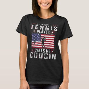 Mens My Favourite Tennis Player Calls Me Cousin Fa T-Shirt