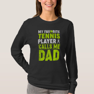 Mens My Favourite Tennis Player Calls Me Dad Tenni T-Shirt