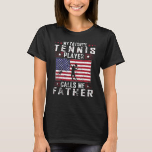 Mens My Favourite Tennis Player Calls Me Father Fa T-Shirt