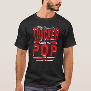 Mens My Favourite Trucker Calls Me Pop Truckin' Pa T-Shirt