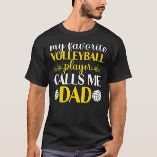 Mens My Favourite Volleyball Player Calls Me Dad F T-Shirt