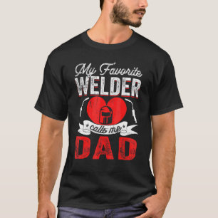 Mens My Favourite Welder Calls Me Dad Welding Papa T-Shirt