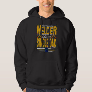 Mens My Favourite Welder Calls Me Single Dad Weldi Hoodie