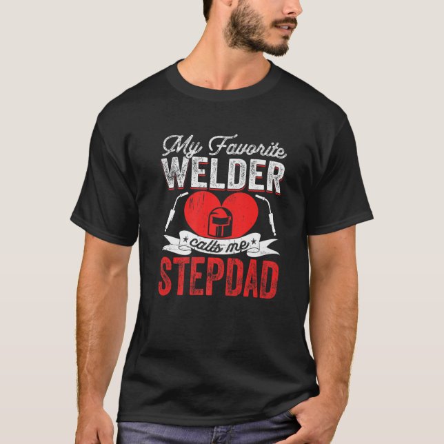 Mens My Favourite Welder Calls Me Stepdad Welding  T-Shirt (Front)