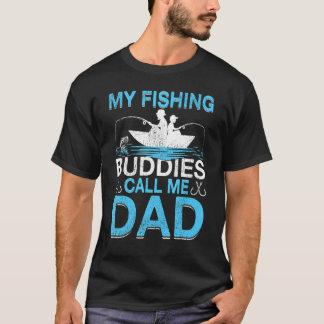 Mens My Fishing Buddies Call Dad Fishing Father's T-Shirt