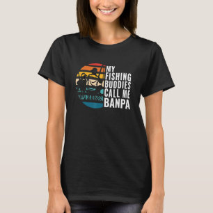 Mens My Fishing Buddies Call Me Banpa Fisherman Fa T-Shirt