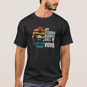 Mens My Fishing Buddies Call Me Vovo Fisherman Fat T-Shirt