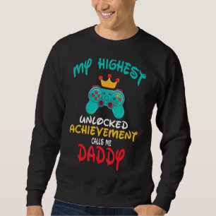 Mens My Highest Unlocked Achievement Call Me Daddy Sweatshirt