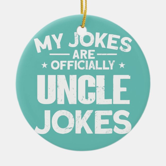 Mens My Jokes Are Officially Uncle Jokes Funny Ceramic Ornament (Front)