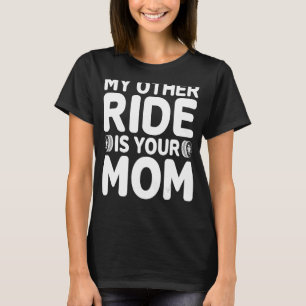 Mens My Other Ride Is Your Mom Horsepower Machinin T-Shirt