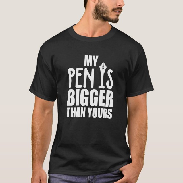 Mens My Pen is Bigger Than Yours Premium T-Shirt (Front)