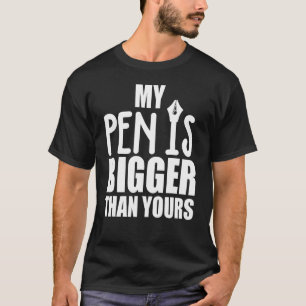 Mens My Pen is Bigger Than Yours T-Shirt
