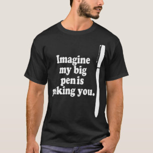 Mens My Pen is Raunchy shirt