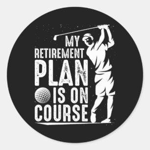 Mens My Retirement Plan Is On Course Funny Golf Re Classic Round Sticker