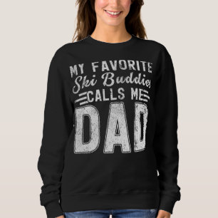 Mens  My Ski Buddies Calls Me Dad Skiing Father's  Sweatshirt