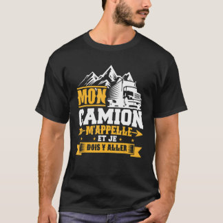 Mens My truck calls me and I have to go Routier Tr T-Shirt