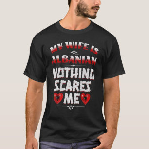 Mens My Wife Is Albanian Albania Heritage Roots Fl T-Shirt
