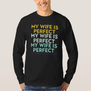 Mens My Wife Is Perfect (She Bought Me This ) Funn T-Shirt