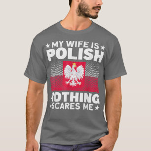 Mens My Wife Is Polish Nothing Scares Me Poland Pe T-Shirt