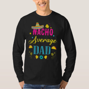 Mens Nacho Average Dad Cinco De Mayo Mexican Match T-Shirt