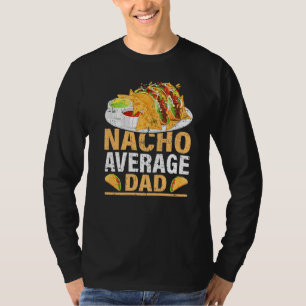 Mens Nacho Average Dad Mexican Food Nacho Dad Fat T-Shirt