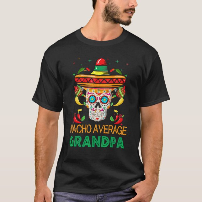 Mens Nacho Average Grandpa Fiesta Sugar Skull Happ T-Shirt (Front)