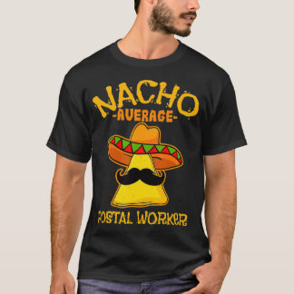 Mens Nacho Average Postal Worker De Mayo Meican Fa T-Shirt