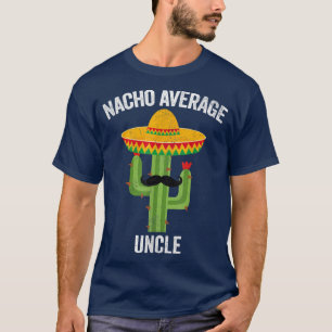 Mens Nacho Average Uncle Apparel Meican , Funny Fa T-Shirt