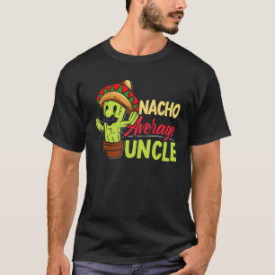 Mens Nacho Average Uncle Mexico Mexican Best Uncle T-Shirt