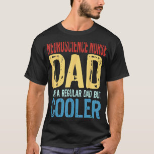 Mens Neuroscience Nurse Dad  Like a Regular Dad bu T-Shirt