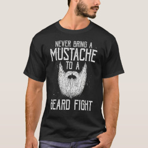 Mens Never Bring A Moustache To A Beard Fight Bea T-Shirt