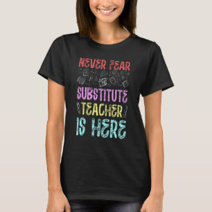 Mens Never Fear The Substitute Teacher Is Here App T-Shirt