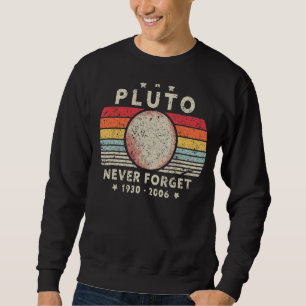 Mens Never Forget Pluto Planet Retro Style Space Sweatshirt